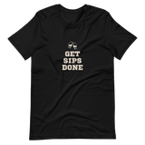 Get Sips Done Unisex T-Shirt (Dark Colors)