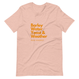 Barley, Water, Yeast & Weather Unisex T-Shirt (Light Colors)