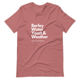 Barley, Water, Yeast & Weather Unisex T-Shirt (Dark Colors)